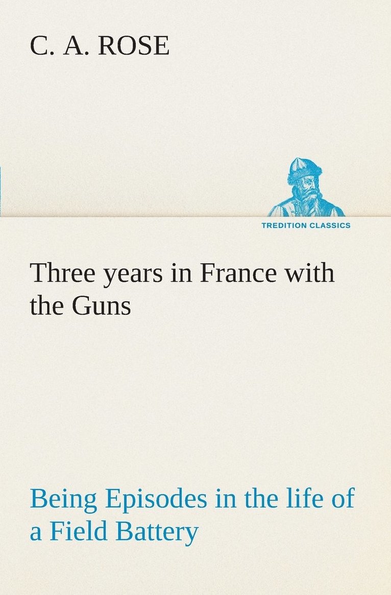 Three years in France with the Guns 1