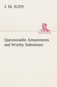 bokomslag Questionable Amusements and Worthy Substitutes