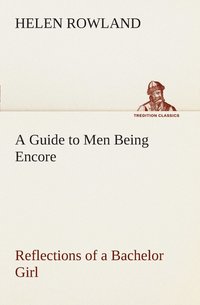 bokomslag A Guide to Men Being Encore Reflections of a Bachelor Girl