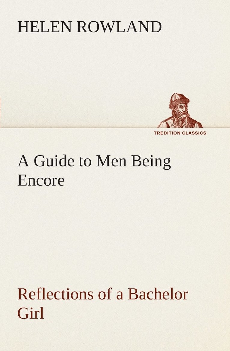 A Guide to Men Being Encore Reflections of a Bachelor Girl 1