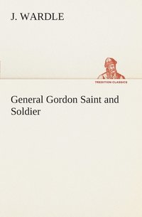 bokomslag General Gordon Saint and Soldier