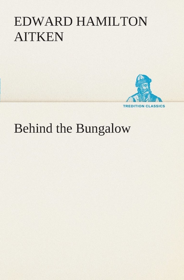 Edward Hamilton Aitken - Behind the Bungalow, Häftad
