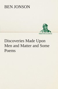 bokomslag Discoveries Made Upon Men and Matter and Some Poems