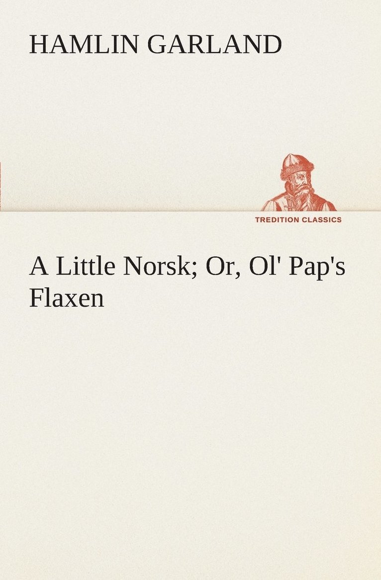 A Little Norsk Or, Ol' Pap's Flaxen 1