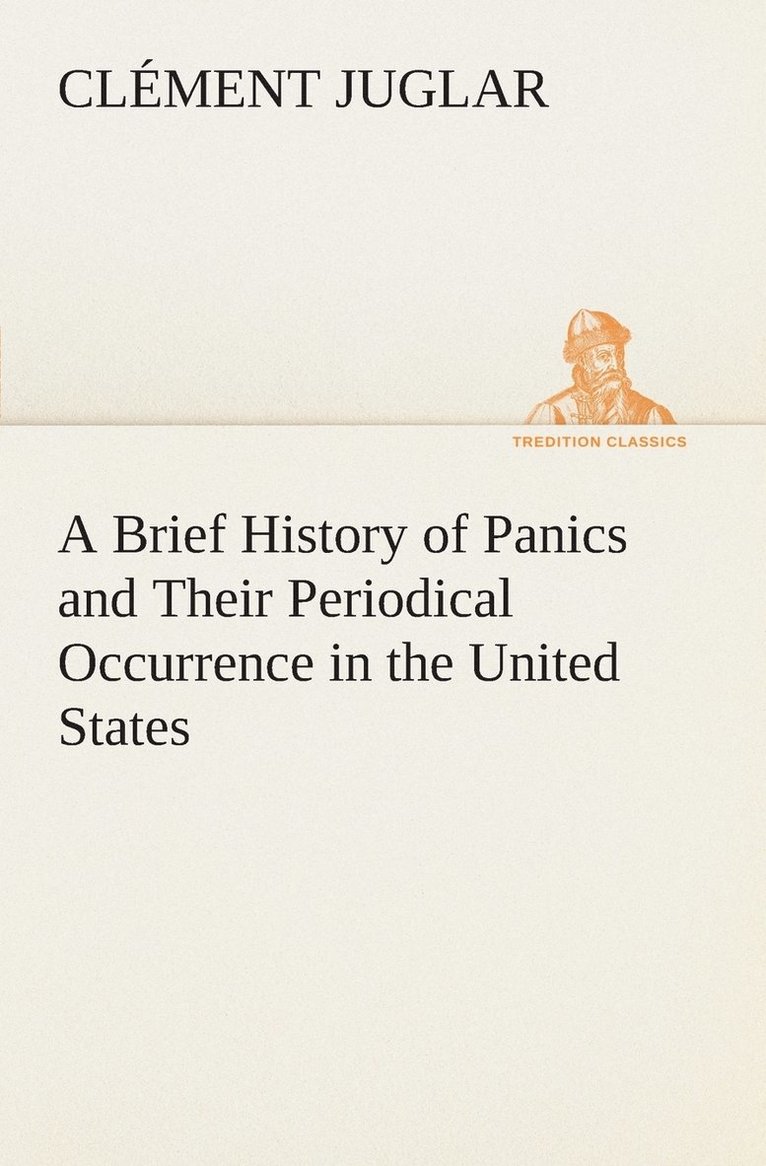 A Brief History of Panics and Their Periodical Occurrence in the United States 1