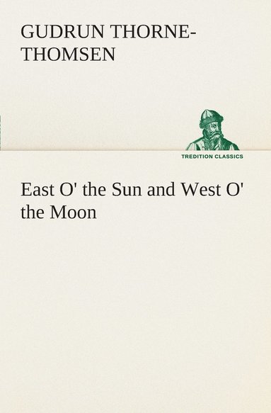 bokomslag East O' the Sun and West O' the Moon