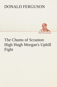 bokomslag The Chums of Scranton High Hugh Morgan's Uphill Fight