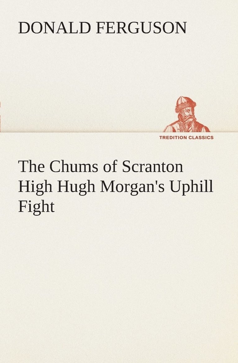 The Chums of Scranton High Hugh Morgan's Uphill Fight 1