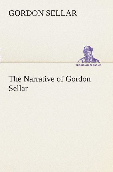bokomslag Narrative of Gordon Sellar Who Emigrated to Canada in 1825