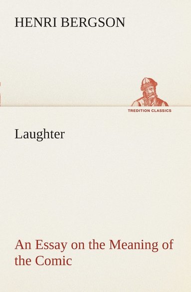 Henri Bergson - Laughter, Häftad