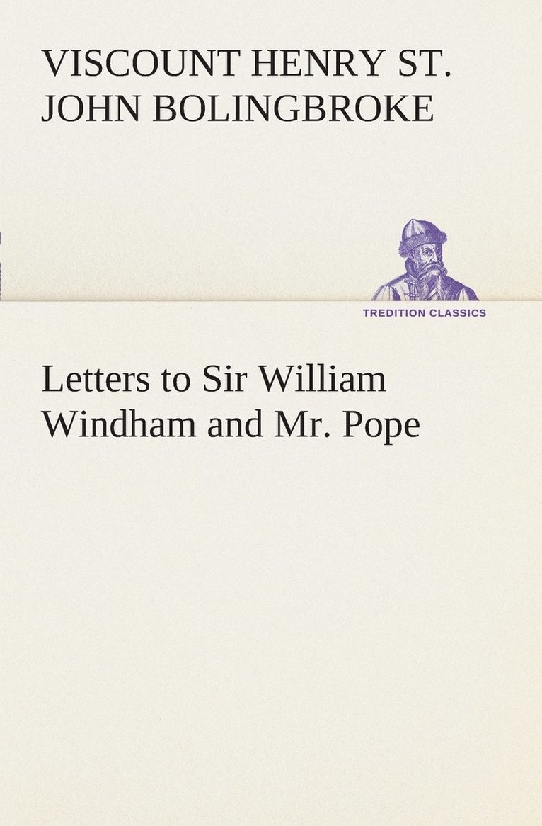 Letters to Sir William Windham and Mr. Pope 1