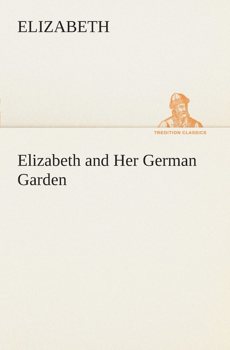 Elizabeth - Elizabeth and Her German Garden, Häftad