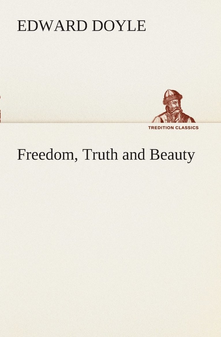 Freedom, Truth and Beauty 1