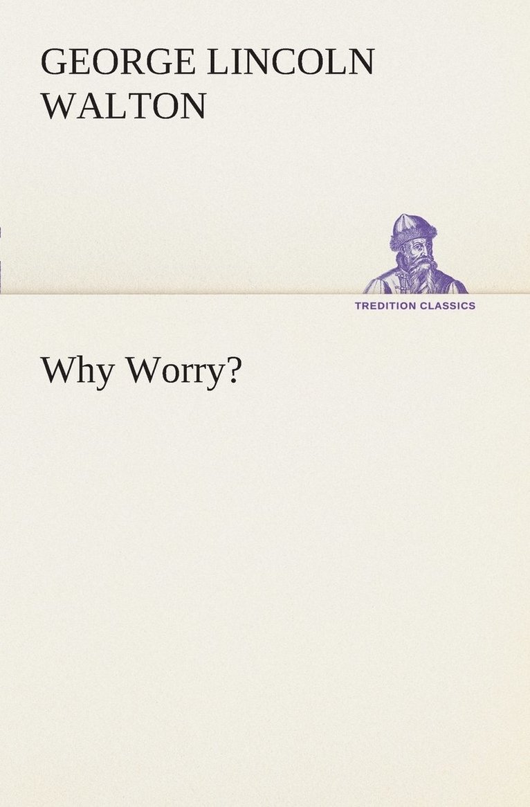 George Lincoln Walton - Why Worry?, Häftad