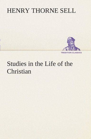 bokomslag Studies in the Life of the Christian