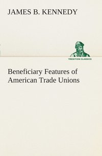bokomslag Beneficiary Features of American Trade Unions