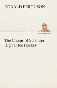 bokomslag Chums of Scranton High at Ice Hockey
