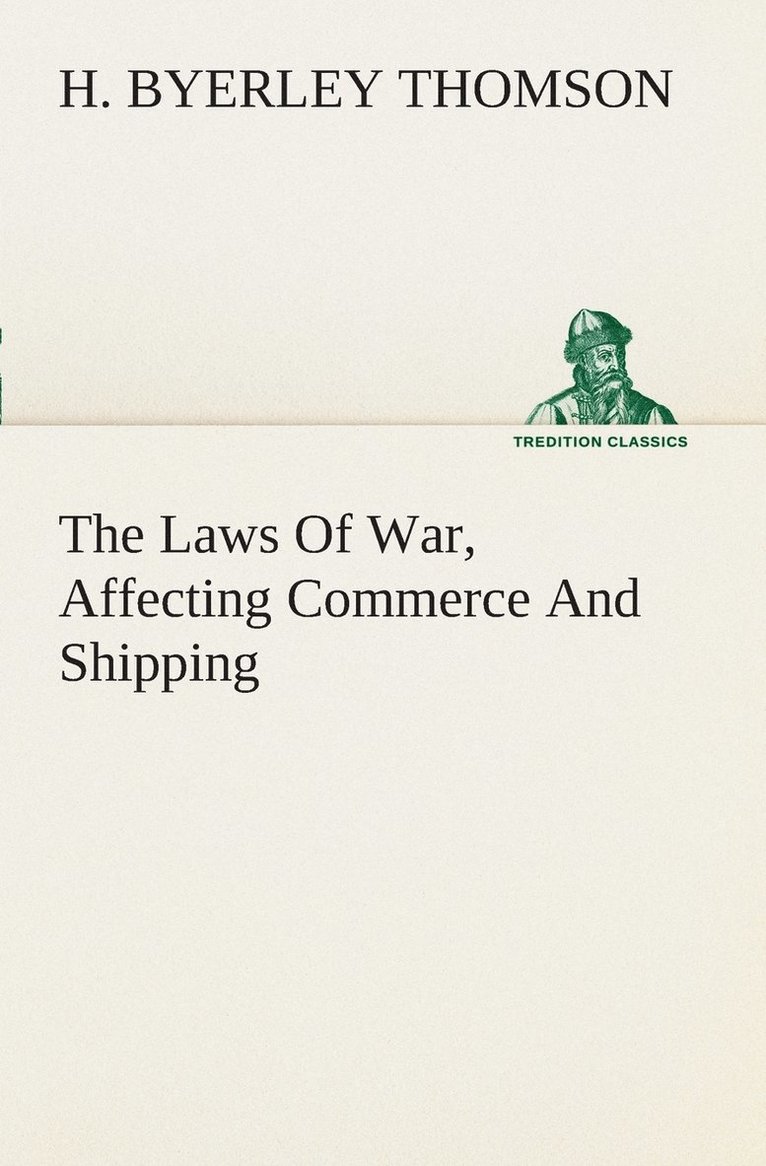 The Laws Of War, Affecting Commerce And Shipping 1