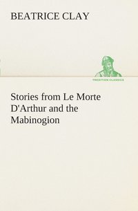bokomslag Stories from Le Morte D'Arthur and the Mabinogion
