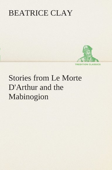 bokomslag Stories from Le Morte D'Arthur and the Mabinogion