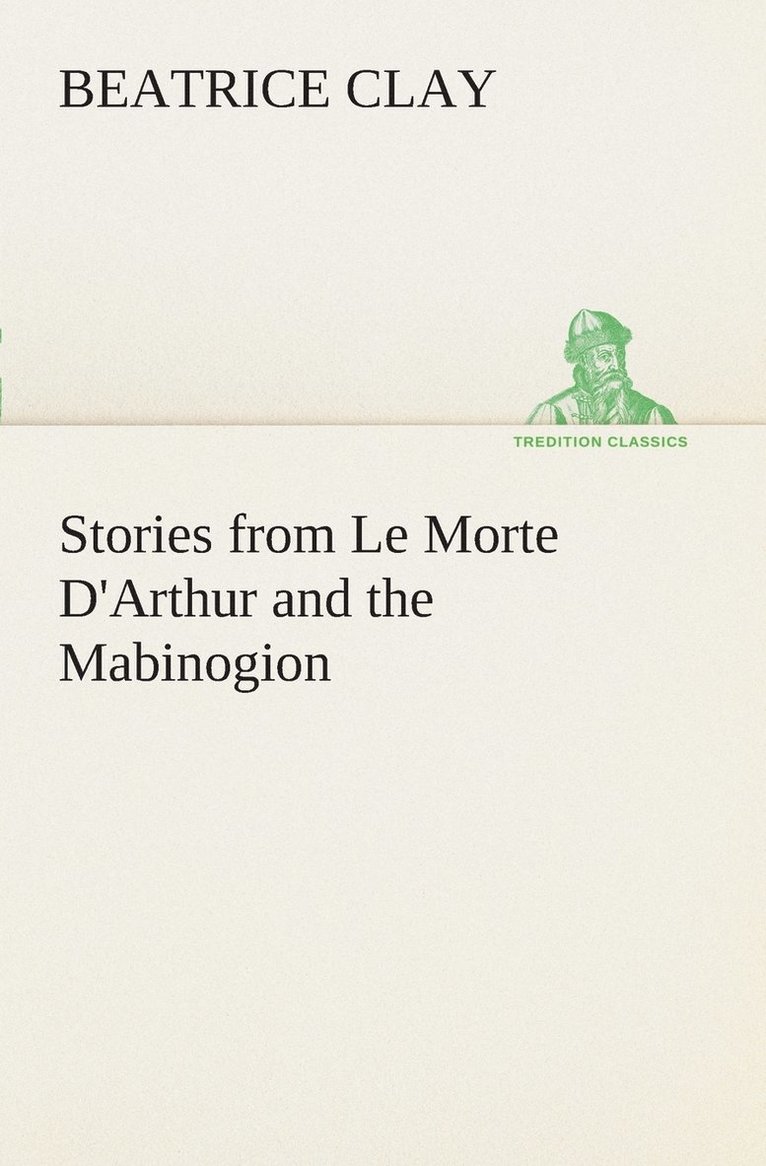 Stories from Le Morte D'Arthur and the Mabinogion 1