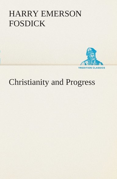 Harry Emerson Fosdick - Christianity and Progress, Häftad