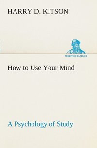 bokomslag How to Use Your Mind A Psychology of Study