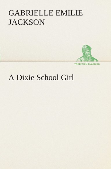 bokomslag A Dixie School Girl