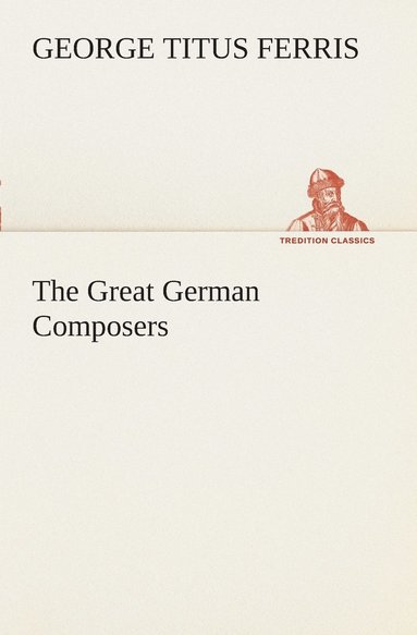 bokomslag The Great German Composers