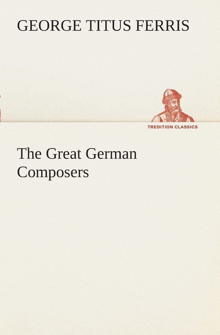 George T (George Titus) Ferris, George T. (George Titus) Ferris - Great German Composers, Häftad