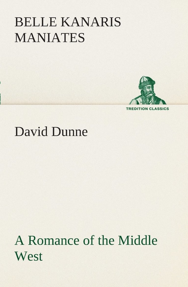David Dunne A Romance of the Middle West 1