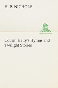 bokomslag Cousin Hatty's Hymns and Twilight Stories