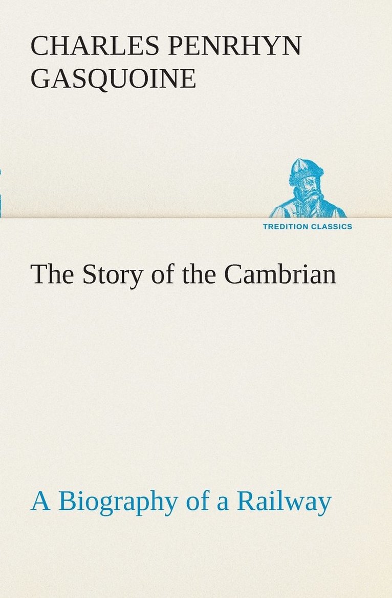 The Story of the Cambrian A Biography of a Railway 1