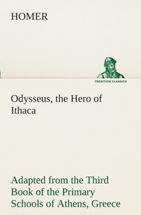 bokomslag Odysseus, the Hero of Ithaca Adapted from the Third Book of the Primary Schools of Athens, Greece