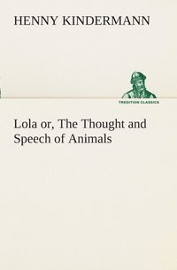 bokomslag Lola or, The Thought and Speech of Animals