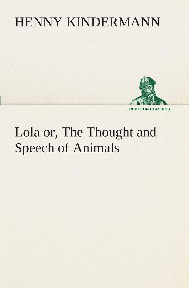 Lola or, The Thought and Speech of Animals 1