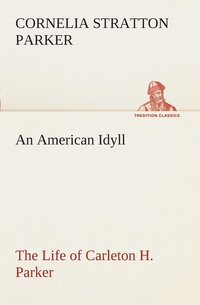 bokomslag An American Idyll The Life of Carleton H. Parker