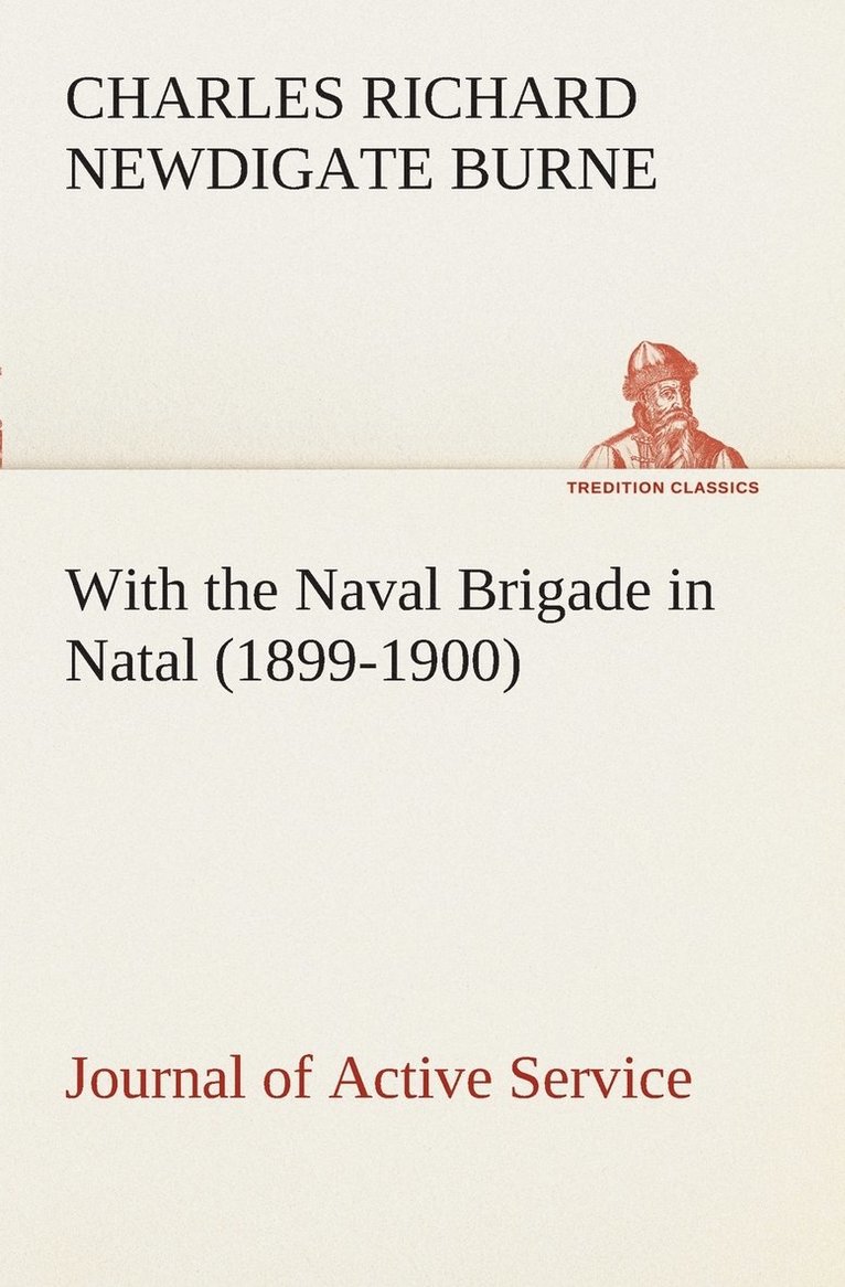 With the Naval Brigade in Natal (1899-1900) Journal of Active Service 1