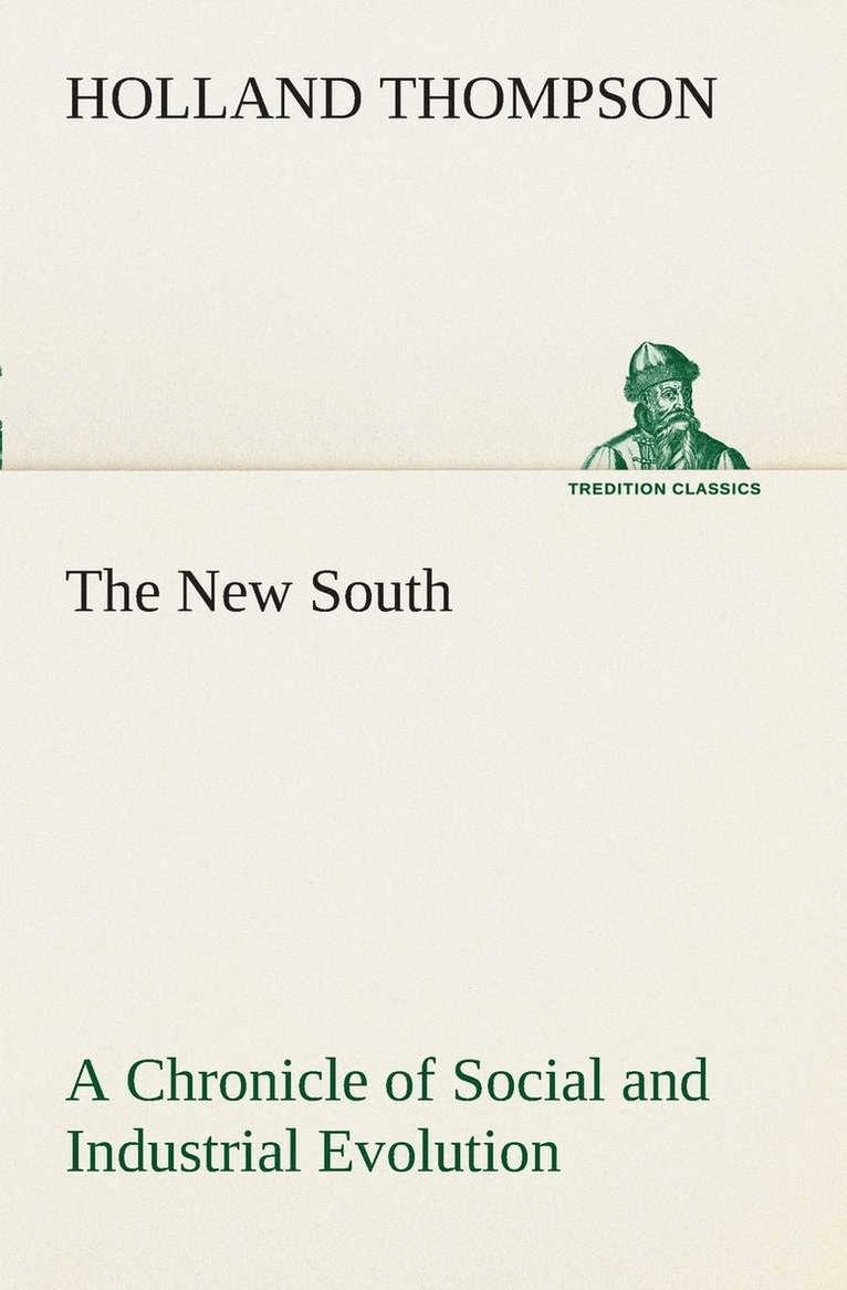 The New South A Chronicle of Social and Industrial Evolution 1