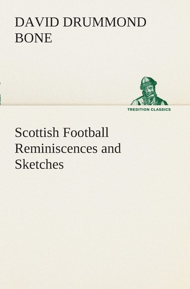 bokomslag Scottish Football Reminiscences and Sketches