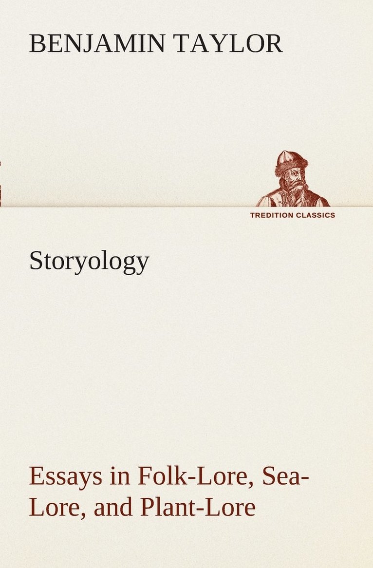 Storyology Essays in Folk-Lore, Sea-Lore, and Plant-Lore 1