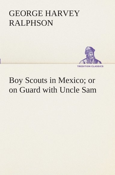 bokomslag Boy Scouts in Mexico or on Guard with Uncle Sam