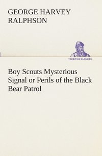 bokomslag Boy Scouts Mysterious Signal or Perils of the Black Bear Patrol