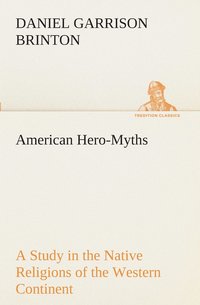 bokomslag American Hero-Myths A Study in the Native Religions of the Western Continent