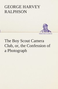 bokomslag Boy Scout Camera Club, or, the Confession of a Photograph