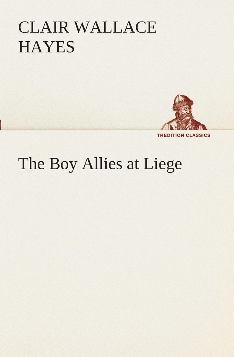 Clair W (Clair Wallace) Hayes, Clair W. (Clair Wallace) Hayes - Boy Allies at Liege, Häftad