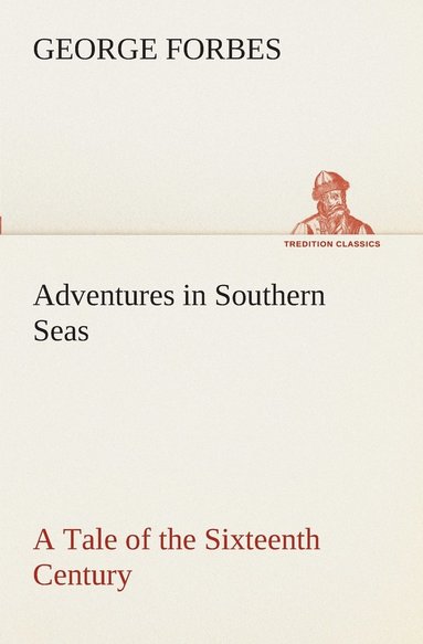 bokomslag Adventures in Southern Seas A Tale of the Sixteenth Century