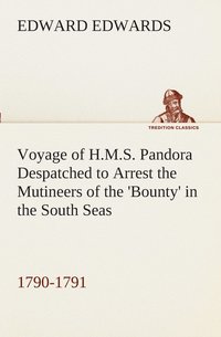 bokomslag Voyage of H.M.S. Pandora Despatched to Arrest the Mutineers of the 'Bounty' in the South Seas, 1790-1791