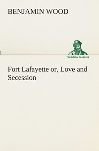 bokomslag Fort Lafayette or, Love and Secession