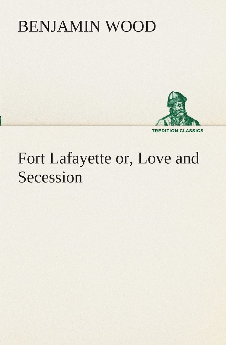 Fort Lafayette or, Love and Secession 1